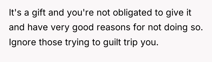It's a gift and you're not obligated to give it...