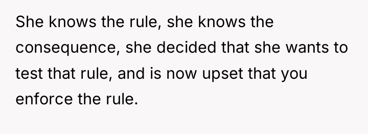 She knows the rule, she knows the consequence, she decided...