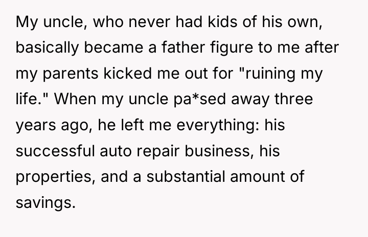 My uncle, who never had kids of his own, basically...