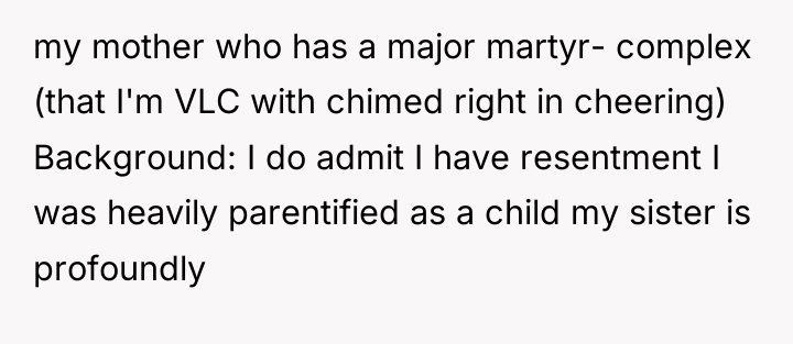 my mother who has a major martyr- complex (that I'm...