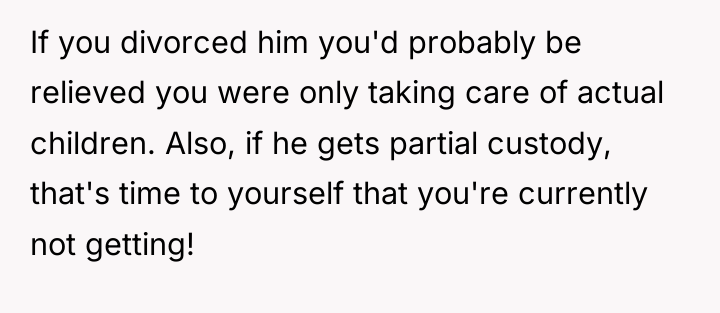 If you divorced him you'd probably be relieved you were...