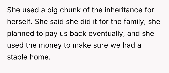 She used a big chunk of the inheritance for herself....