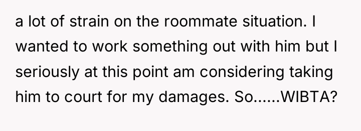 a lot of strain on the roommate situation. I wanted...