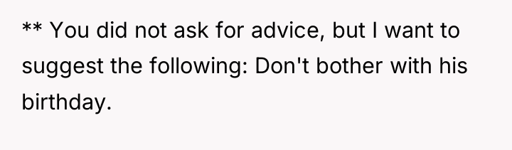 ** You did not ask for advice, but I want...
