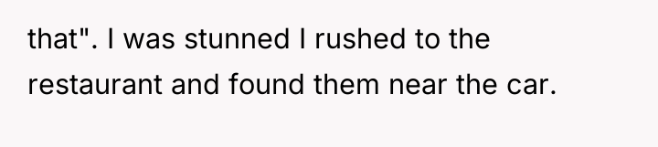 that". I was stunned I rushed to the restaurant and...