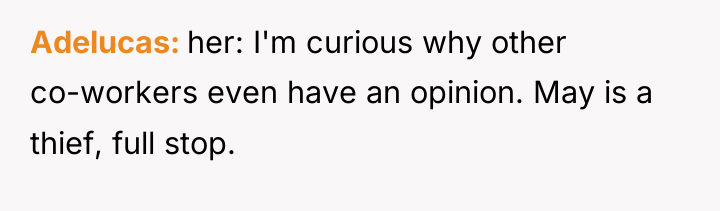 Adelucas her: I'm curious why other co-workers even have an...