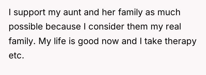 I support my aunt and her family as much possible...