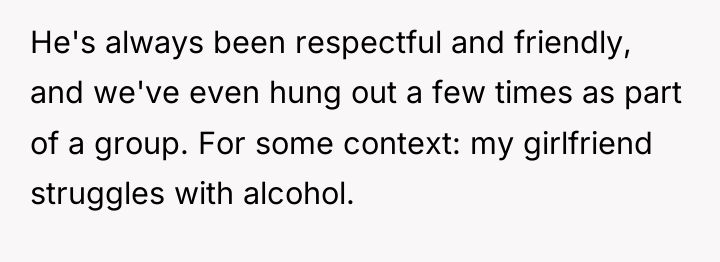He's always been respectful and friendly, and we've even hung...