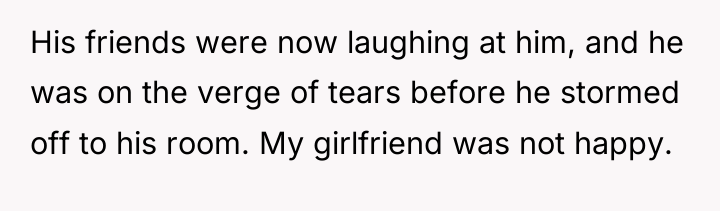 His friends were now laughing at him, and he was...