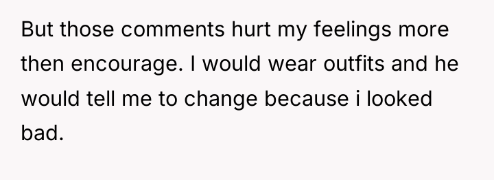 But those comments hurt my feelings more then encourage. I...