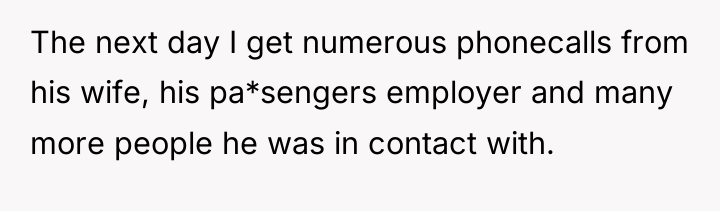 The next day I get numerous phonecalls from his wife,...