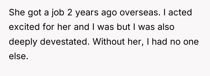 She got a job 2 years ago overseas. I acted...