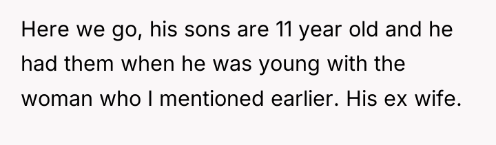 Here we go, his sons are 11 year old and...