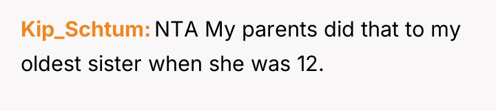 Kip_Schtum NTA My parents did that to my oldest sister...