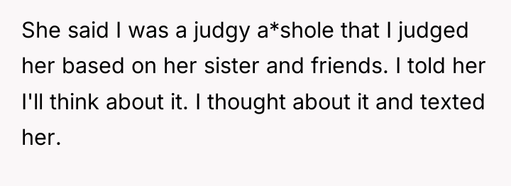 She said I was a judgy a*shole that I judged...
