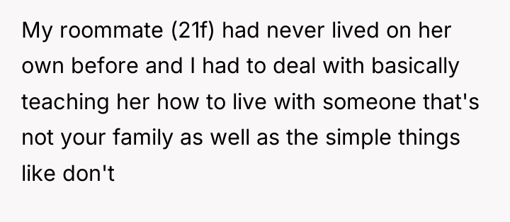 My roommate (21f) had never lived on her own before...