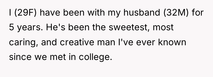 I (29F) have been with my husband (32M) for 5...