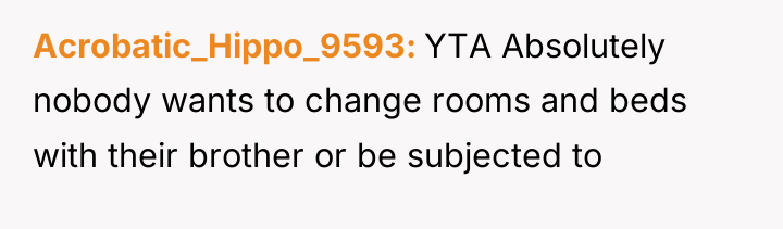 Acrobatic_Hippo_9593 YTA Absolutely nobody wants to change rooms and beds...