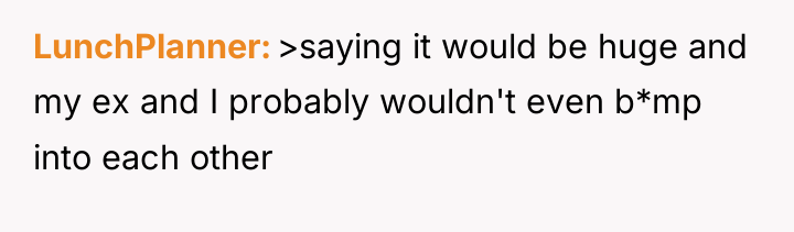 LunchPlanner >saying it would be huge and my ex and...