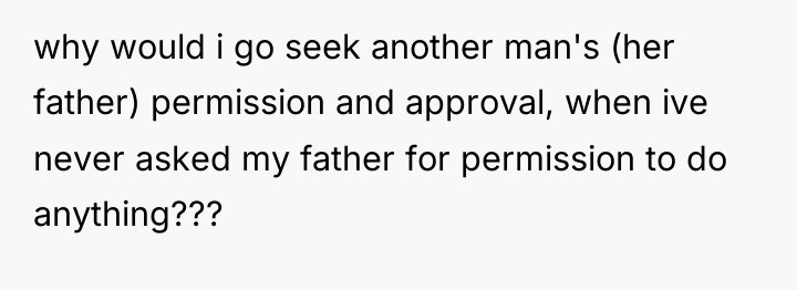 why would i go seek another man's (her father) permission...