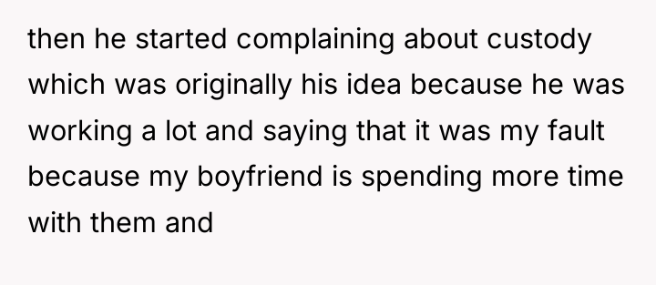 then he started complaining about custody which was originally his...