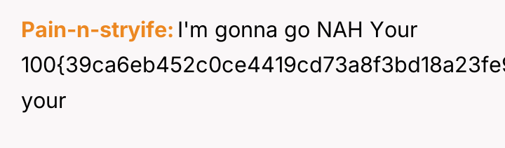 Pain-n-stryife I'm gonna go NAH Your 100{39ca6eb452c0ce4419cd73a8f3bd18a23fe95ab4febb092bc2ab1b542eeea82f} your