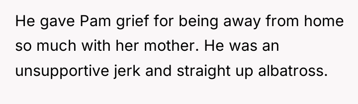 He gave Pam grief for being away from home so...
