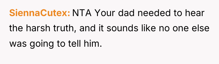 SiennaCutex NTA Your dad needed to hear the harsh truth,...