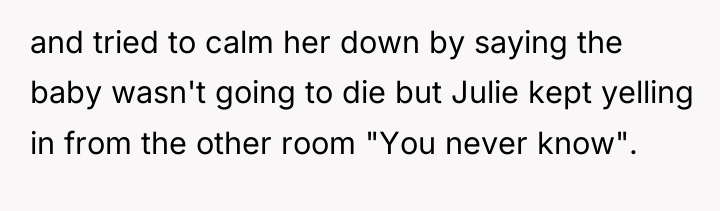 and tried to calm her down by saying the baby...