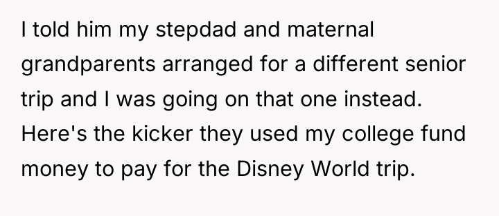 I told him my stepdad and maternal grandparents arranged for...