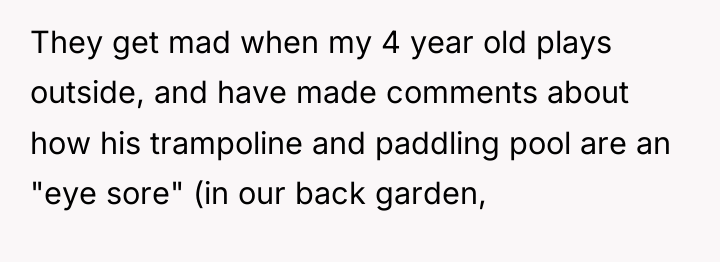 They get mad when my 4 year old plays outside,...