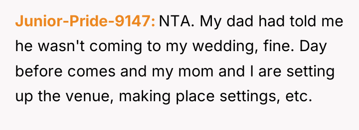 Junior-Pride-9147 NTA. My dad had told me he wasn't coming...