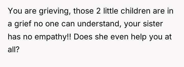 You are grieving, those 2 little children are in a...