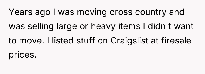 Years ago I was moving cross country and was selling...