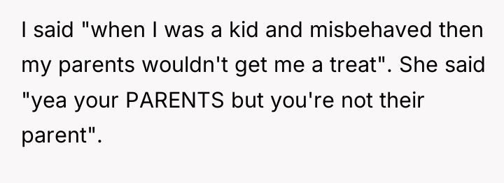 I said "when I was a kid and misbehaved then...
