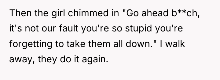 Then the girl chimmed in "Go ahead b**ch, it's not...