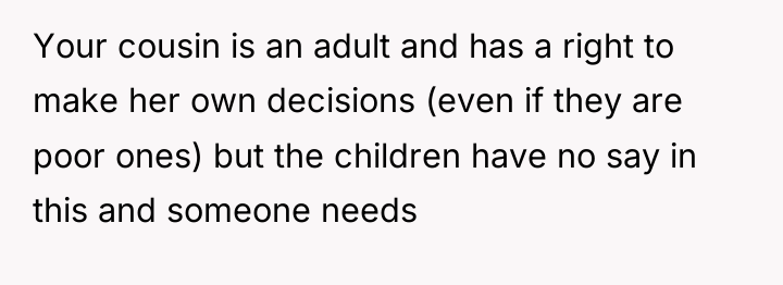 Your cousin is an adult and has a right to...