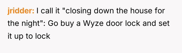 jridder I call it "closing down the house for the...