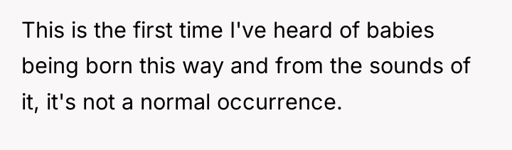 This is the first time I've heard of babies being...