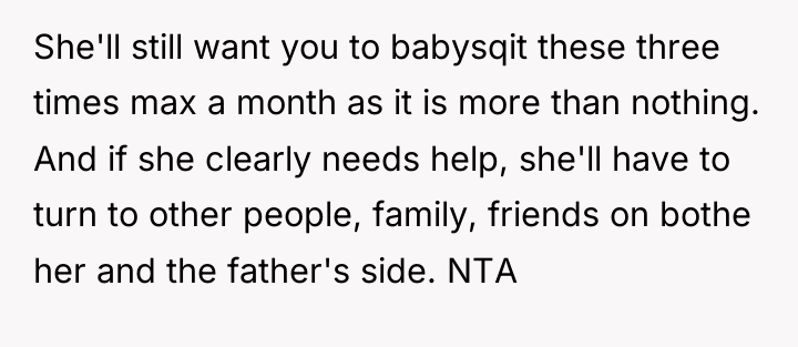 She'll still want you to babysqit these three times max...