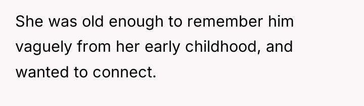 She was old enough to remember him vaguely from her...