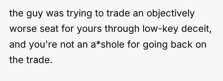the guy was trying to trade an objectively worse seat...