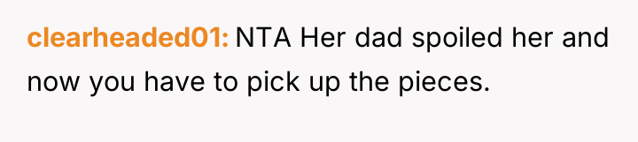clearheaded01 NTA Her dad spoiled her and now you have...