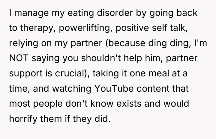 I manage my eating disorder by going back to therapy,...