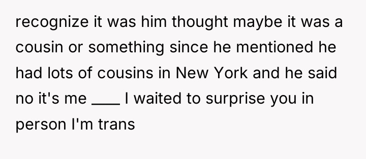 recognize it was him thought maybe it was a cousin...