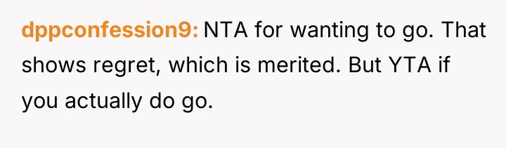 dppconfession9 NTA for wanting to go. That shows regret, which...