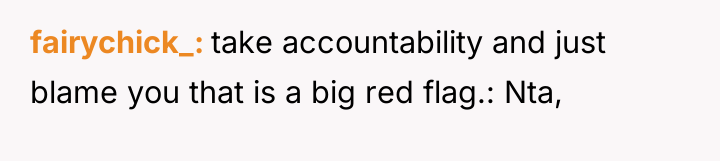 fairychick_ take accountability and just blame you that is a...