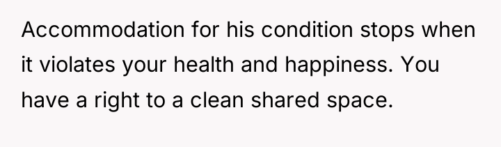 Accommodation for his condition stops when it violates your health...