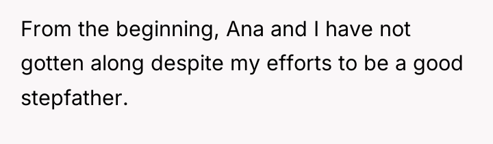 From the beginning, Ana and I have not gotten along...