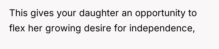 This gives your daughter an opportunity to flex her growing...